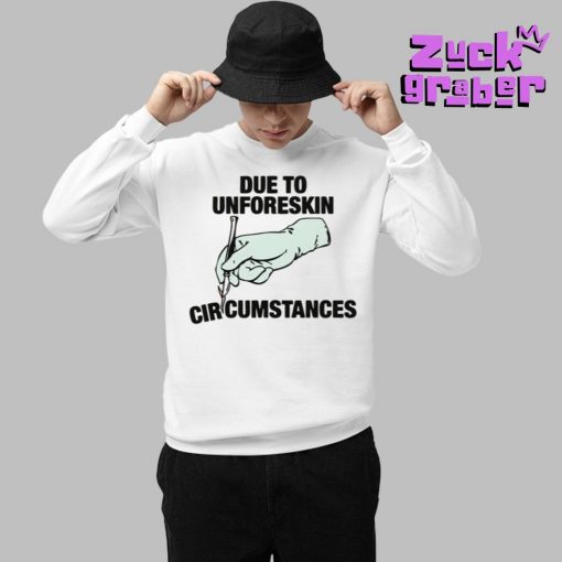 Due To Unforeskin Circumstances Premium Shirt