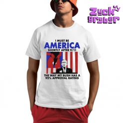 I Must Be America Shortly After 911 Premium Shirt