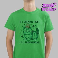 If I Shenan Once Ill Shenanigan Premium Shirt