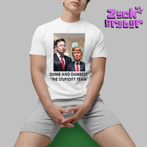 Trump Elon Musk Dumb And Dumbest The Stupidity Team Premium Shirt