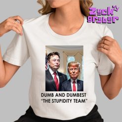 Trump Elon Musk Dumb And Dumbest The Stupidity Team Premium Shirt