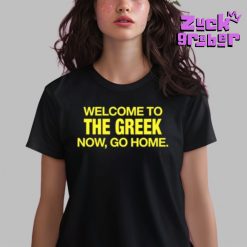 Welcome To The Greek Now Go Home Premium Shirt