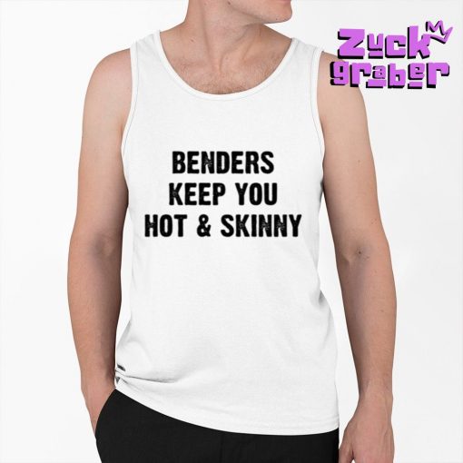 Benders Keep You Hot And Skinny Premium Shirt