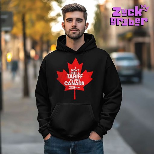 Canada I Don’t Need A Tariff Premium Shirt