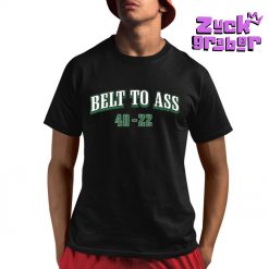 Eagles Belt To Ass 40 22 Premium Shirt