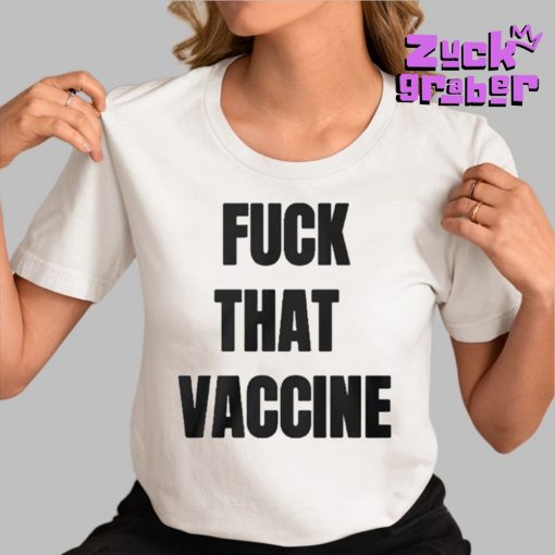 Fuck That Vaccine Premium Shirt