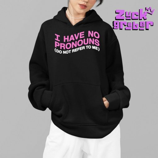 I Have No Pronouns Do Not Refer To Me Premium Shirt