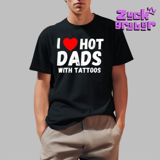 I Love Hot Dads With Tattoos Premium Shirt