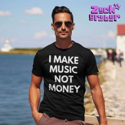 I Make Music Not Money Premium Shirt