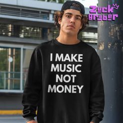 I Make Music Not Money Premium Shirt