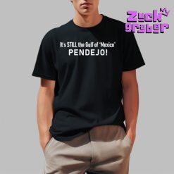 Its Still The Gulf Of Mexico Pendejo Premium Shirt