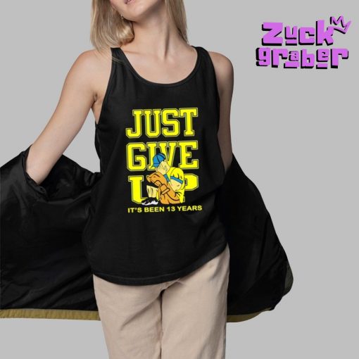 Just Give Up Its Been 13 Years Premium Shirt