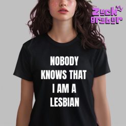 Nobody Knows That I Am Lesbian Premium Shirt