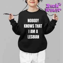 Nobody Knows That I Am Lesbian Premium Shirt