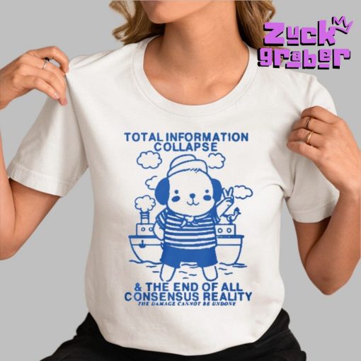 Total Information Collapse n The End Of All Consensus Reality Premium Shirt